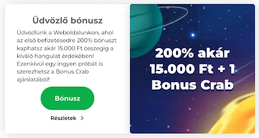 Üdvözlő bónusz ajánlat részletekkel és Bonus Crab lehetőséggel. Űr témájú háttér bolygókkal, szöveg: „200% akár 15.000 Ft + 1 Bonus Crab”, mellette üdvözlő bónusz leírás és zöld „Bónusz” gomb.