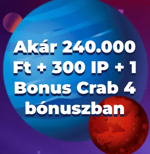 Üdvözlő csomag ajánlat bolygós háttérrel. Kék és piros bolygók háttérben, középen nagy fehér felirat: „Akár 240.000 Ft + 300 IP + 1 Bonus Crab 4 bónuszban”.